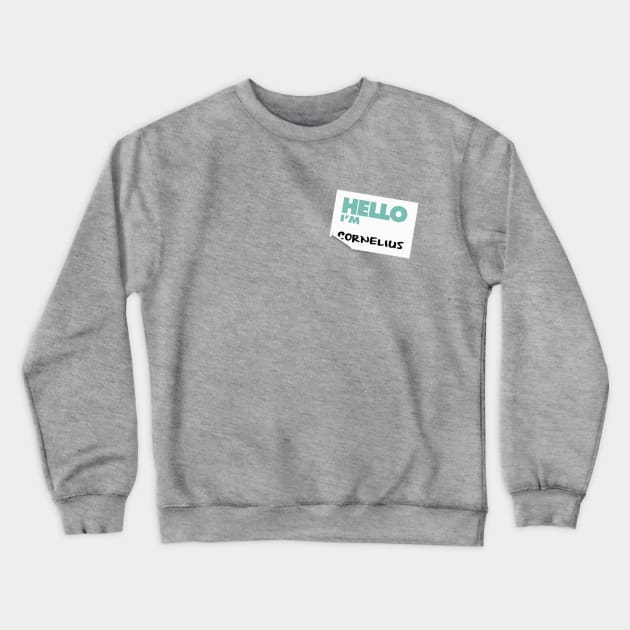 Hello I'm Cornelius Crewneck Sweatshirt by RetroCheshire